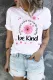 Be Kind Floral Letter Round Neck Casual T-Shirts